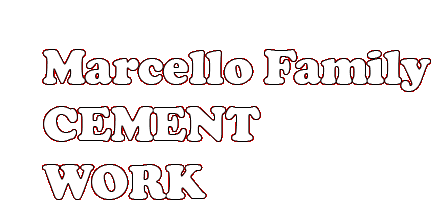 Marcello Family Cement Work